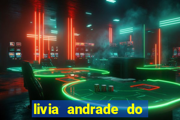 livia andrade do silvio santos nua